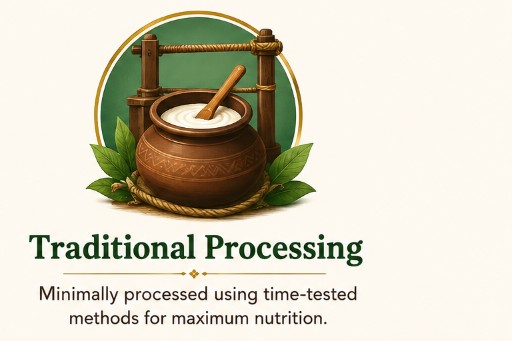 Traditional Processing — Minimally processed using time-tested methods for maximum nutrition.